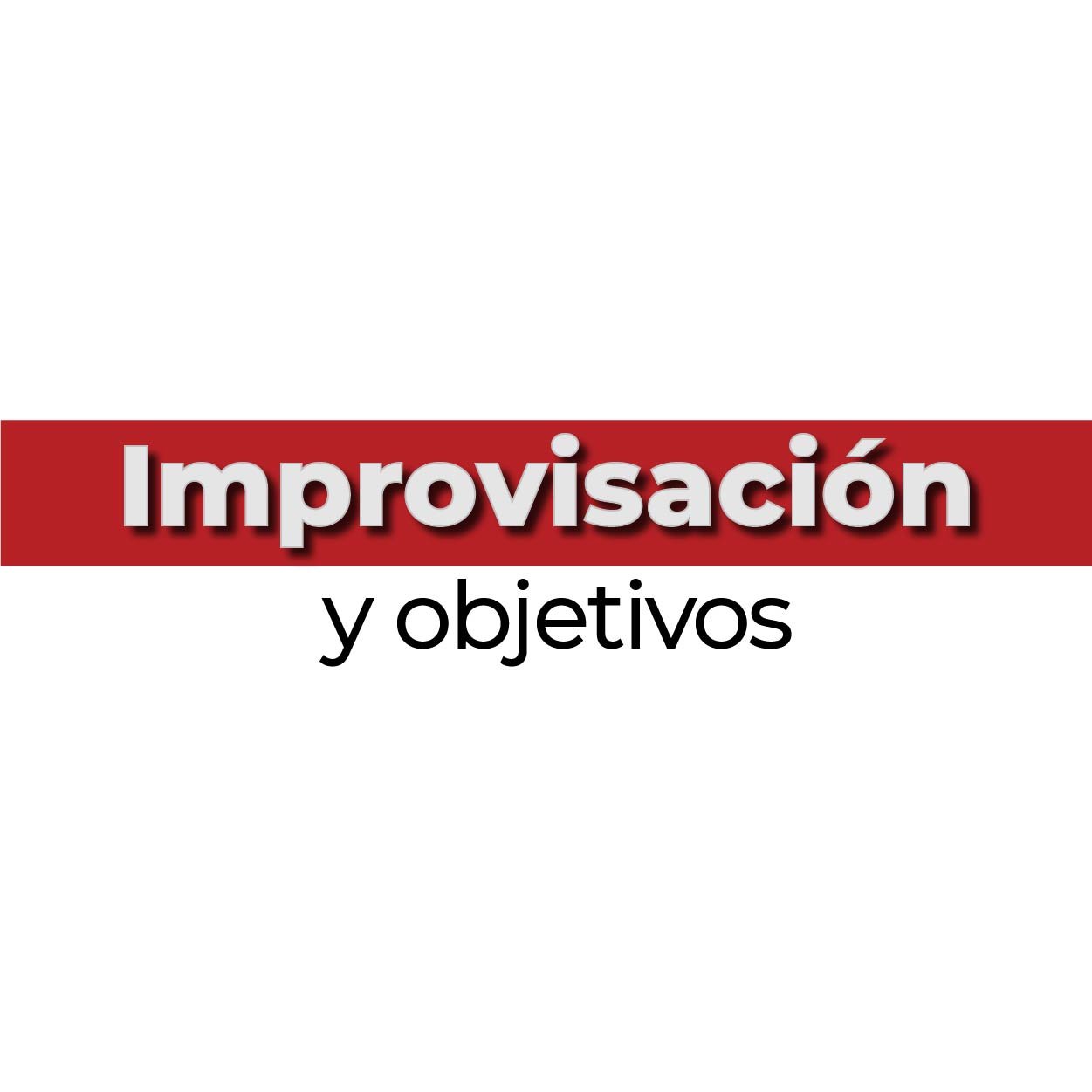 improvisación y objetivos